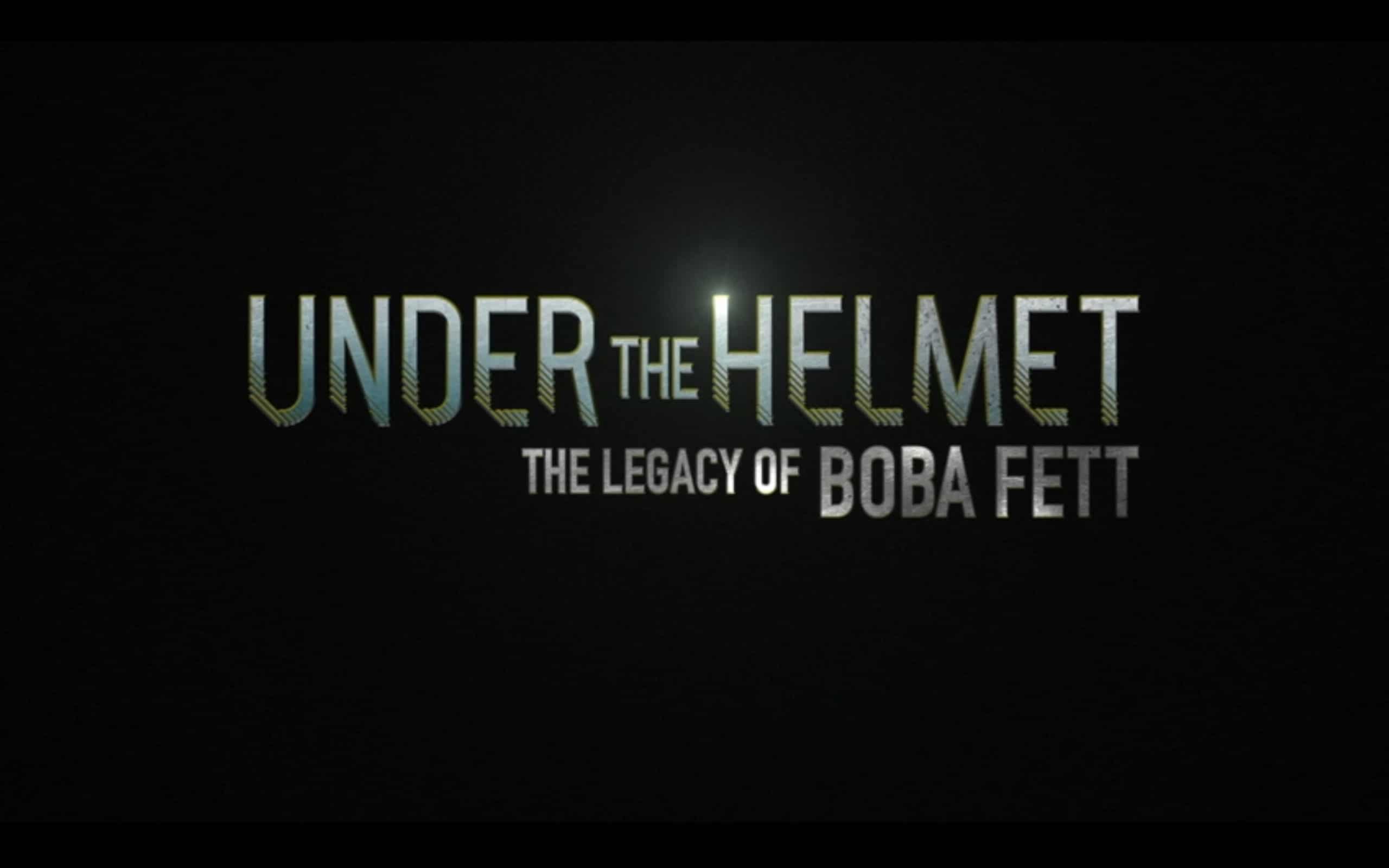 Under The Helmet The Legacy of Boba Fett