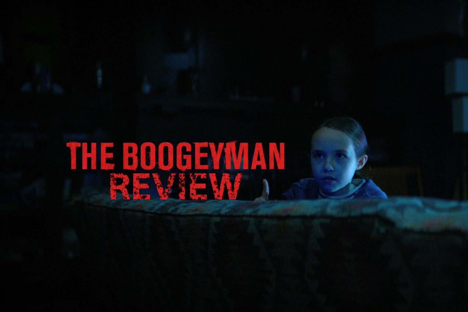 The Boogeyman Review The Reason 4YearOlds Are Afraid of the Dark Is