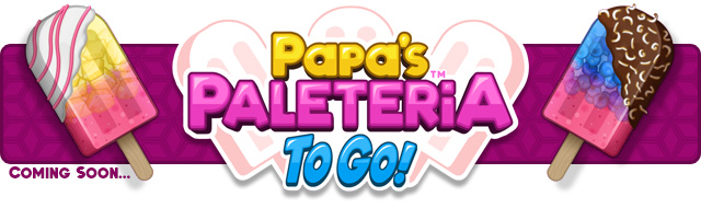 Papa's Paleteria to Go! Confirmed! - The Illuminerdi