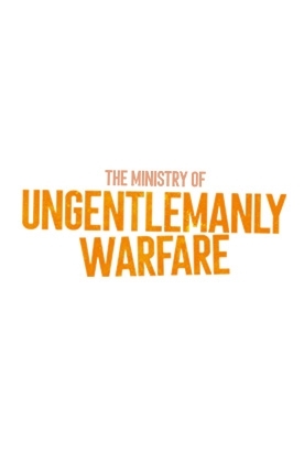 THE MINISTRY OF UNGENTLEMANLY WARFARE