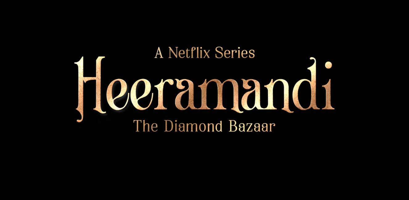 HEERAMANDI: THE DIAMOND BAZAAR - A Glimpse Into Sanjay Leela Bhansali's ...